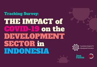 Tracking Survey: THE IMPACT of COVID-19 on the DEVELOPMENT SECTOR in INDONESIA